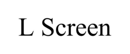 L SCREEN trademark