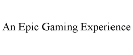 AN EPIC GAMING EXPERIENCE trademark
