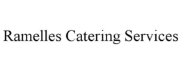 RAMELLES CATERING SERVICES trademark