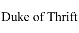 DUKE OF THRIFT trademark