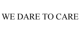 WE DARE TO CARE trademark