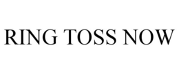RING TOSS NOW trademark
