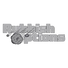 RUBBISH OPTIONS trademark