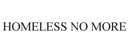 HOMELESS NO MORE trademark