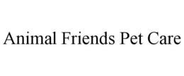 ANIMAL FRIENDS PET CARE trademark