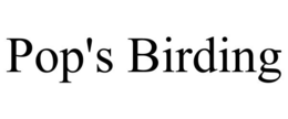 POP'S BIRDING trademark