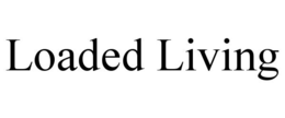 LOADED LIVING trademark