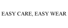 EASY CARE, EASY WEAR trademark