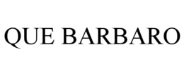 QUE BARBARO trademark