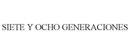 SIETE Y OCHO GENERACIONES trademark