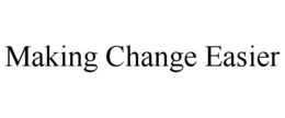 MAKING CHANGE EASIER trademark