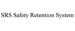 SRS SAFETY RETENTION SYSTEM trademark
