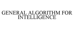 GENERAL ALGORITHM FOR INTELLIGENCE trademark