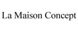 LA MAISON CONCEPT trademark