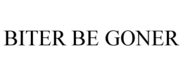 BITER BE GONER trademark