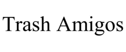 TRASH AMIGOS trademark