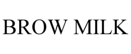 BROW MILK trademark