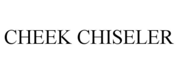 CHEEK CHISELER trademark