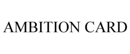 AMBITION CARD trademark