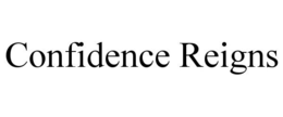 CONFIDENCE REIGNS trademark