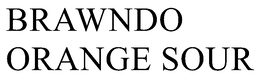 BRAWNDO ORANGE SOUR trademark