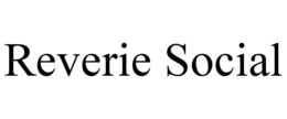 REVERIE SOCIAL trademark