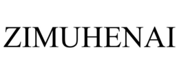 ZIMUHENAI trademark