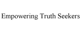 EMPOWERING TRUTH SEEKERS trademark