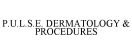 P.U.L.S.E. DERMATOLOGY & PROCEDURES trademark