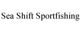 SEA SHIFT SPORTFISHING trademark