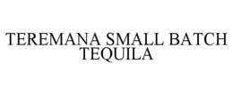 TEREMANA SMALL BATCH TEQUILA trademark