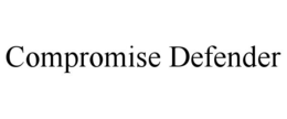 COMPROMISE DEFENDER trademark