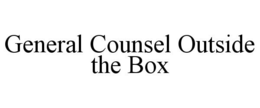 GENERAL COUNSEL OUTSIDE THE BOX trademark