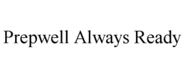 PREPWELL ALWAYS READY trademark