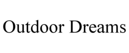 OUTDOOR DREAMS trademark