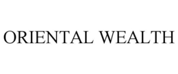 ORIENTAL WEALTH trademark