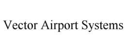 VECTOR AIRPORT SYSTEMS trademark