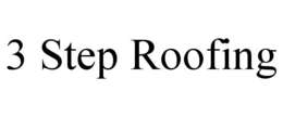 3 STEP ROOFING trademark