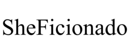 SHEFICIONADO trademark