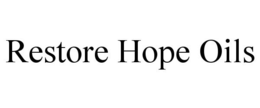 RESTORE HOPE OILS trademark