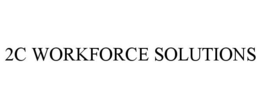 2C WORKFORCE SOLUTIONS trademark