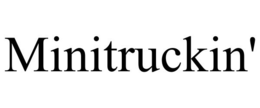 MINITRUCKIN' trademark