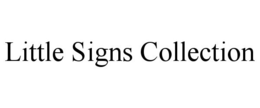 LITTLE SIGNS COLLECTION trademark