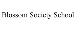 BLOSSOM SOCIETY SCHOOL trademark