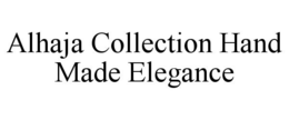 ALHAJA COLLECTION HAND MADE ELEGANCE trademark