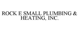ROCK E SMALL PLUMBING & HEATING, INC. trademark