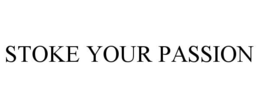 STOKE YOUR PASSION trademark