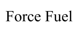FORCE FUEL trademark