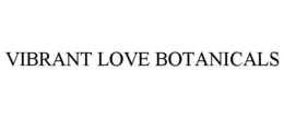 VIBRANT LOVE BOTANICALS trademark