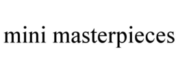 MINI MASTERPIECES trademark